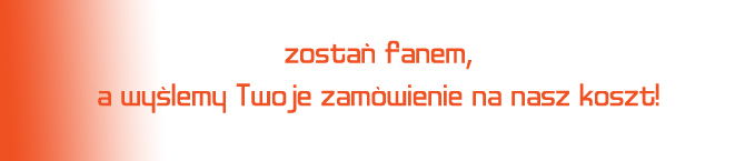 zostan fanem zostań fanem wyślemy gratis